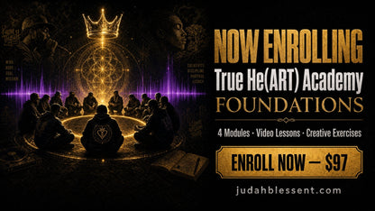 Now Enrolling — True He(ART) Academy: Foundations, 4 modules, enroll for $97 at judahblessent.com